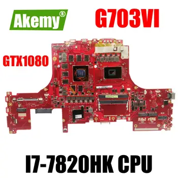 Материнская плата G703VI для ноутбука Asus ROG G703VI G703 G703VI-XH74K Процессор: I7-7820HK Графический процессор: GTX1080 DDR4 69N12LM12B05 100% тест