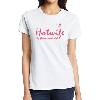 Мой муж не будет возражать Против Дизайна Озорных футболок Hotwife, Футболки в стиле Флирта с юмором, Повседневные Тренировочные Топы Для Свингеров