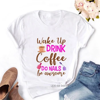 Просыпаюсь, пью кофе, делаю гвоздь, футболка с буквенным принтом, Женская забавная футболка, Женская Летняя белая футболка с коротким рукавом, Женская